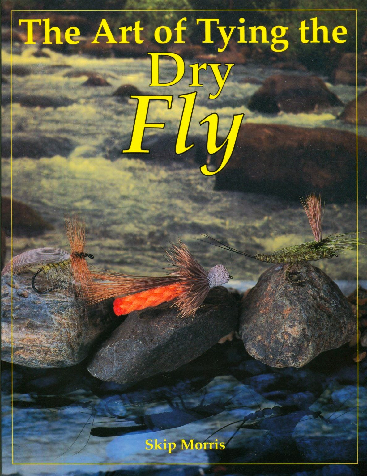 The Art of Tying the Dry Fly – Been There Caught That - Fishing Supply